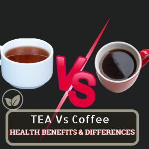 Tea vs Coffee: Health Benefits and Differences